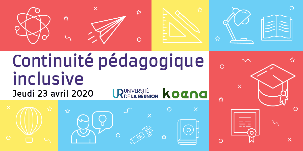 Continuité pédagogique inclusive. Jeudi 23 avril 2021. Logos Université de La Réunion et Koena.